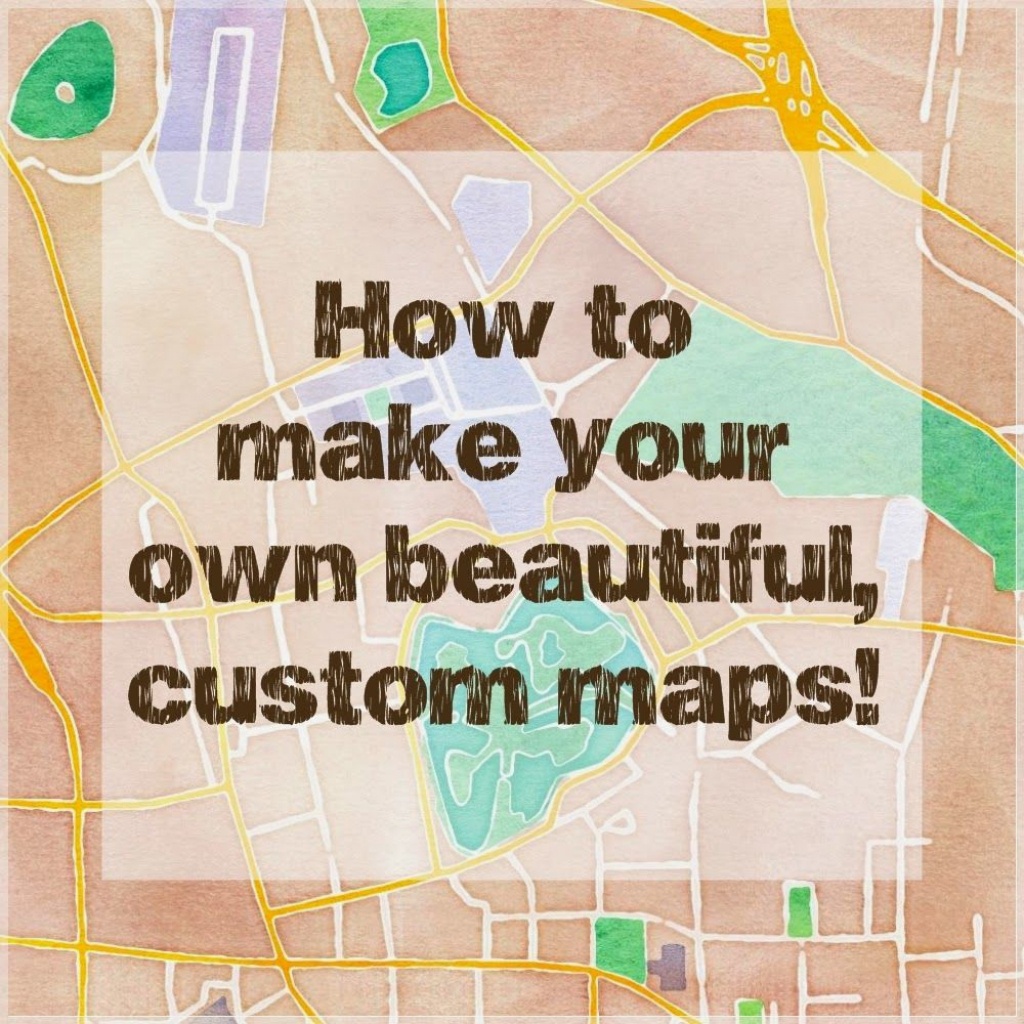 How To Make Beautiful Custom Maps To Print, Use For Wedding Or Event - Custom Printable Maps